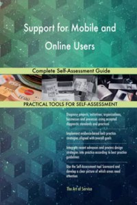 Support for Mobile and Online Users Complete Self-Assessment Guide
