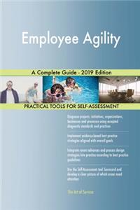 Employee Agility A Complete Guide - 2019 Edition