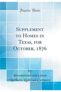 Supplement to Homes in Texas, for October, 1876 (Classic Reprint)