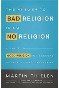 The Answer to Bad Religion is Not No Religion Worship and Outreach