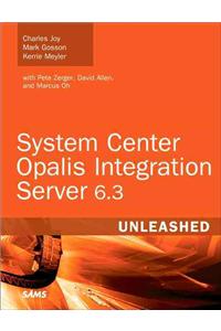 System Center Opalis Integration Server 6.3 Unleashed