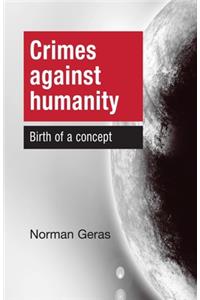 Crimes Against Humanity Birth of a Concept