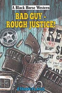 Bad Guy - Rough Justice!