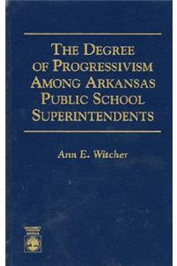 Degree of Progressivism Among Arkansas Public School Superintendents