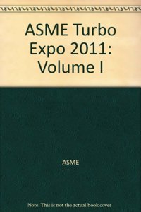 ASME Turbo EXPO 2011, Volume 1