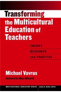 Transforming the Multicultural Education of Teachers: