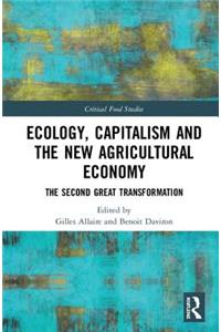 Ecology, Capitalism and the New Agricultural Economy