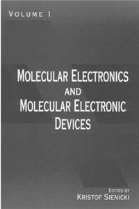 Molecular Electronics and Molecular Electronic Devices, Volume I