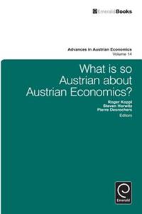 What Is So Austrian about Austrian Economics?
