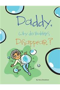 Daddy, Why Do Bubbles Disappear?