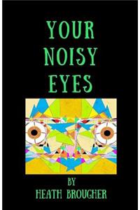 Your Noisy Eyes