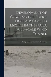 Development of Cowling for Long-nose Air-cooled Engine in the NACA Full-scale Wind Tunnel