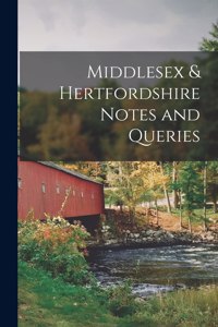 Middlesex & Hertfordshire Notes and Queries