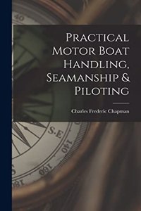 Practical Motor Boat Handling, Seamanship & Piloting