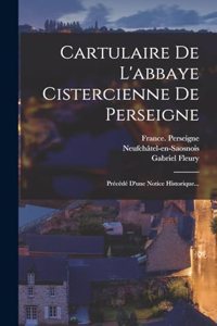 Cartulaire De L'abbaye Cistercienne De Perseigne