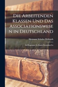 Die Arbeitenden Klassen und das Associationswesen in Deutschland