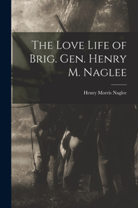 Love Life of Brig. Gen. Henry M. Naglee