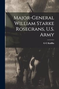 Major-General William Starke Rosecrans, U.S. Army