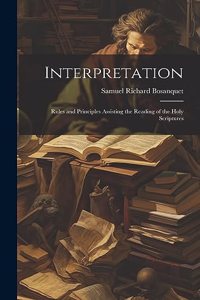 Interpretation: Rules and Principles Assisting the Reading of the Holy Scriptures