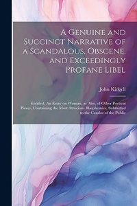 A Genuine and Succinct Narrative of a Scandalous, Obscene, and Exceedingly Profane Libel