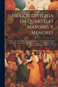 México Dividida En Quarteles Mayores Y Menores