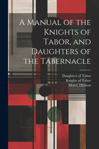 Manual of the Knights of Tabor, and Daughters of the Tabernacle