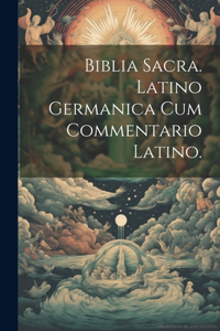 Biblia Sacra. Latino Germanica cum Commentario Latino.