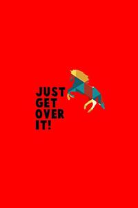 Just Get Over It
