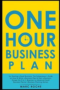 The One Hour Business Plan for Starting a Small Business
