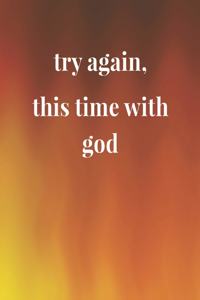 Try Again, This Time With God