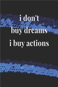 I Don't Buy Dreams, I Buy Actions