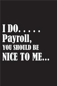 I Do Payroll, You Should Be Nice To Me...