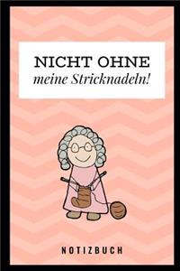 Nicht Ohne Meine Stricknadeln Notizbuch!