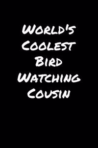 World's Coolest Bird Watching Cousin