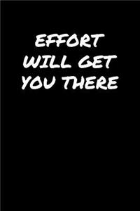 Effort Will Get You There