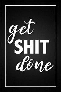 Get Shit Done