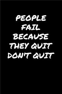People Fail Because They Quit Don't Quit