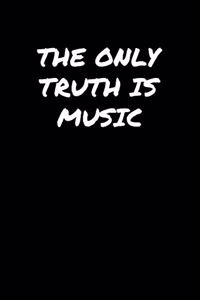 The Only Truth Is Music�