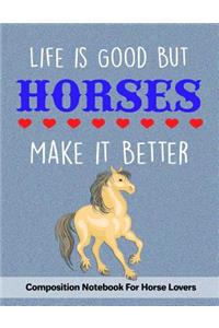 Life Is Good But Horses Make It Better