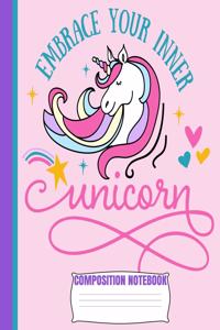 Embrace Your Inner UNICORN Composition Notebook