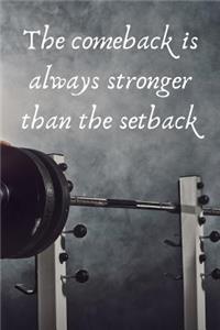 The Comeback Is Always Stronger Than The Setback