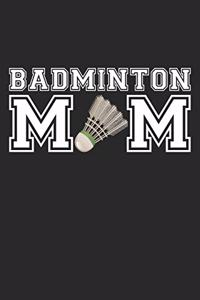 Badminton Mom - Badminton Training Journal - Mom Badminton Notebook - Badminton Diary - Gift for Badminton Player