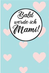 Bald werde ich Mami!