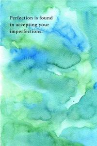 Perfection Is Found in Accepting Your Imperfections