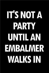 It's Not a Party Until an Embalmer Walks in