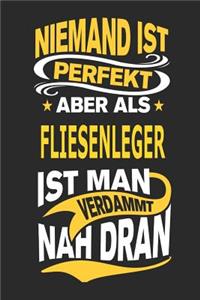 Niemand Ist Perfekt Aber ALS Fliesenleger Ist Man Verdammt Nah Dran