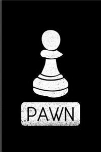 Pawn: Cool Chess Pieces Journal For Player, Nerds, Strategy, Tactics, Math, Intelligence, Checkmate & Board Game Fans - 6x9 - 100 Blank Lined Pages