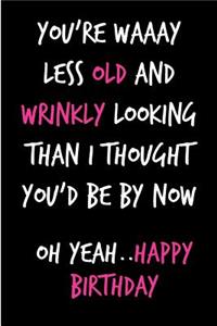 You're Waaay Less Old and Wrinkly Looking Than I Thought