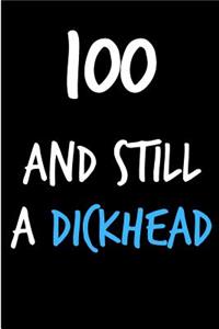 100 and Still a Dickhead