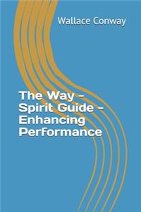 Way - Spirit Guide - Enhancing Performance